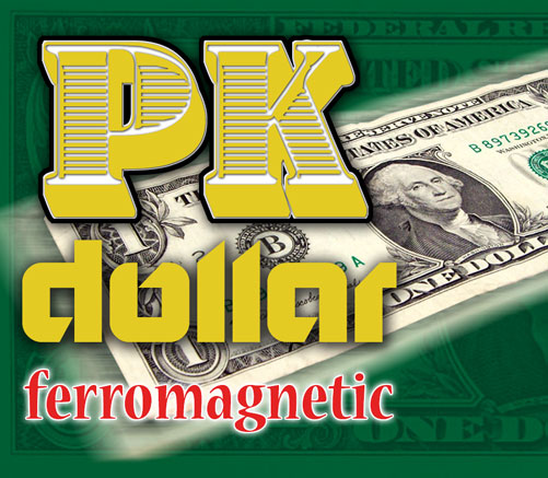 (image for) PK Bill Ferromagnetic DollarFinally